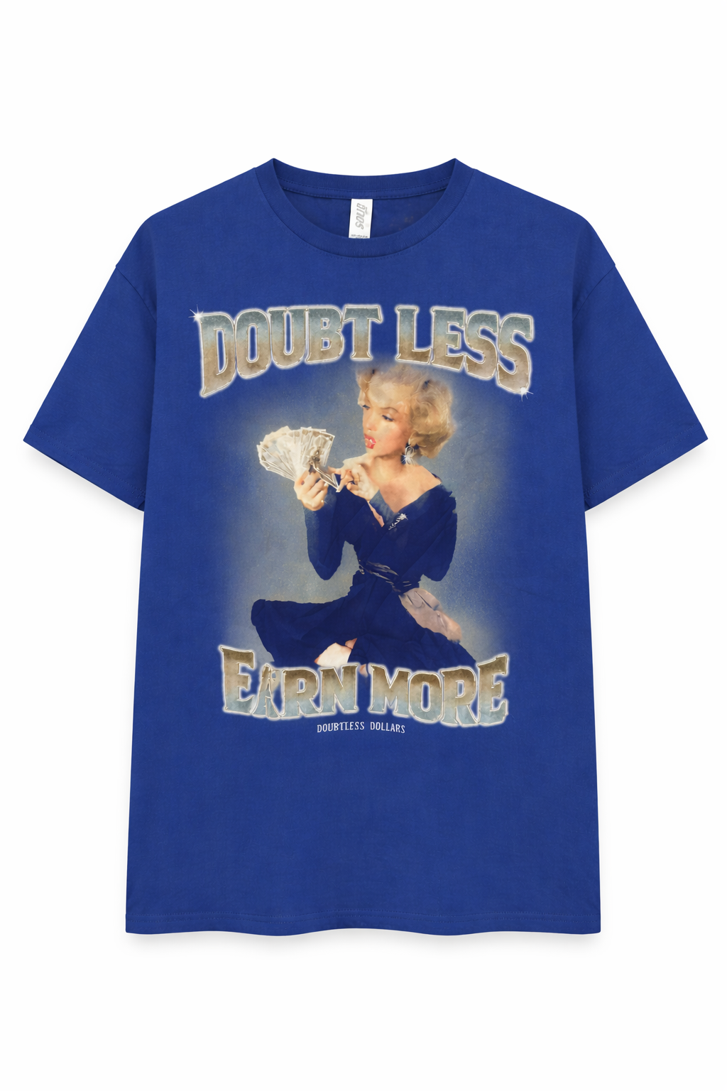 Doubt Less Earn More Graphic Tee –Hollywood Edition