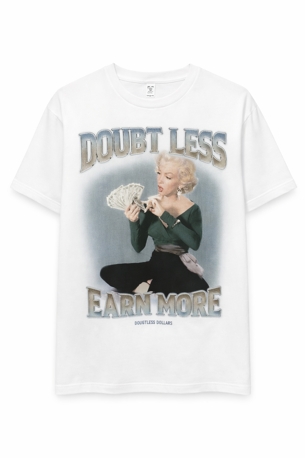 Doubt Less Earn More Graphic Tee –Hollywood Edition