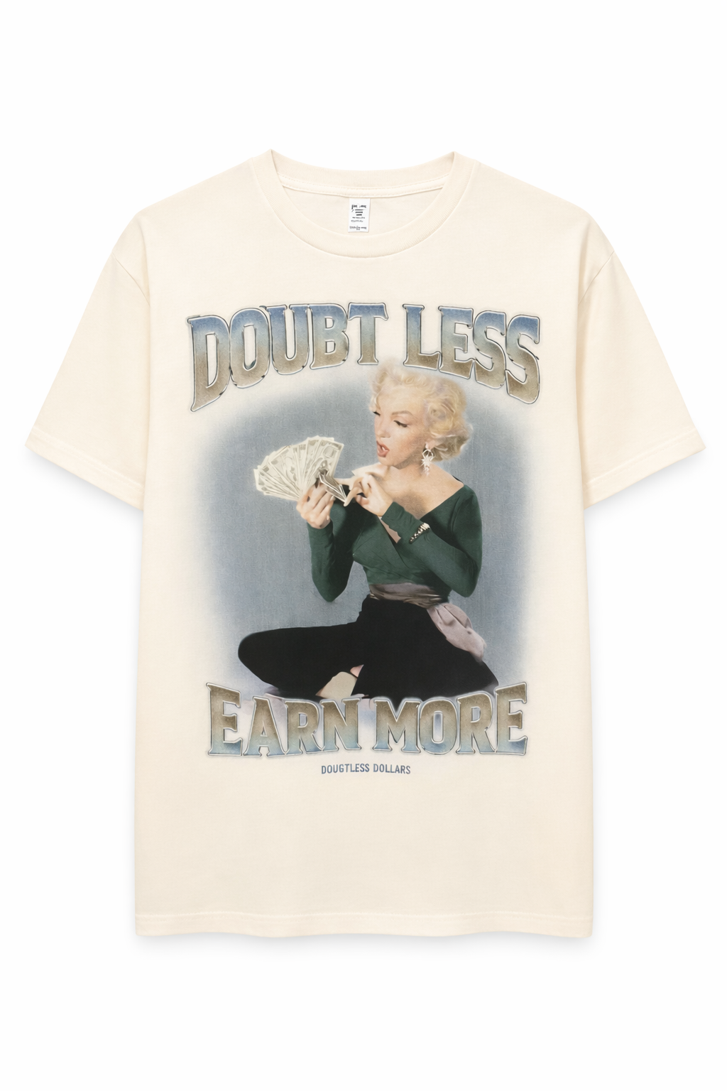 Doubt Less Earn More Graphic Tee –Hollywood Edition